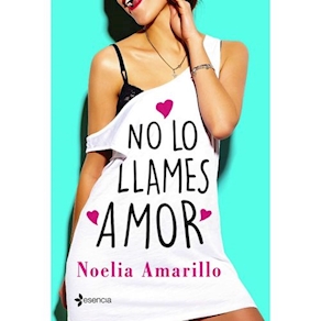 NO LO LLAMES AMOR, Noélia Amarillo