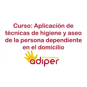 APLICACIÓN DE TÉCNICAS DE HIGIENE Y ASEO DE LA PERSONA DEPENDIENTE EN EL DOMICILIO